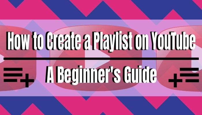 blog/how to create a playlist on youtube/